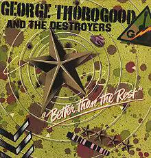 George Thorogood And The Destroyers : Better Than the Rest